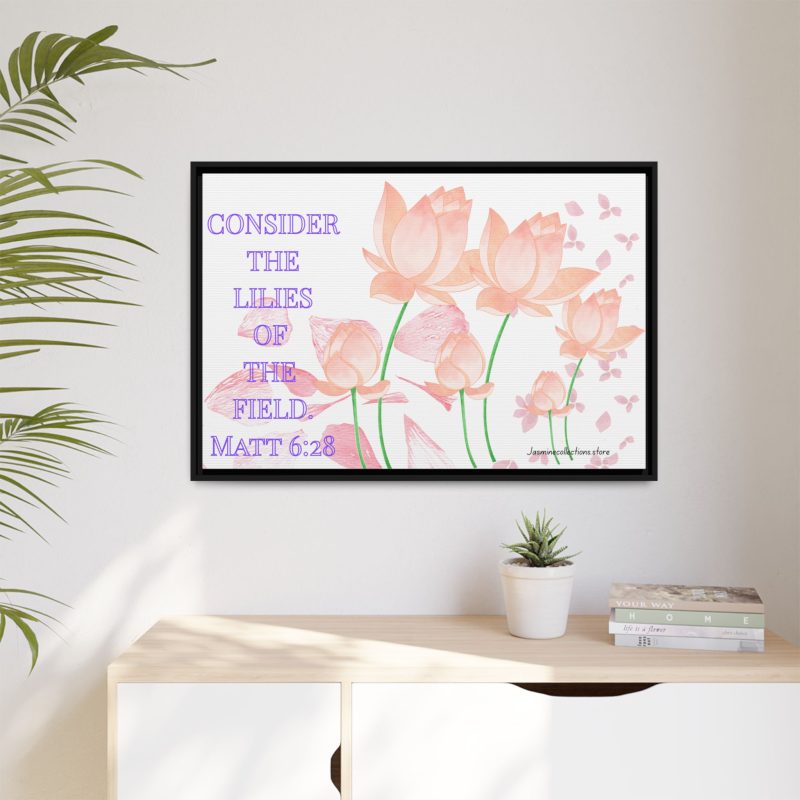 Consider the Lilies of the Field — Framed Floral Canvas (Matt 6:28)