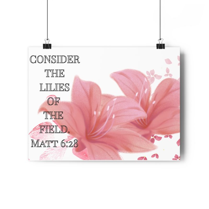Consider the Lilies of the Field — Floral Scripture Poster (Matt 6:28) NOT FRAMED