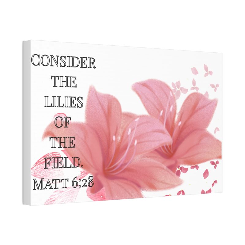 Canvas Wall Art – “Consider the Lilies of the Field” Floral Bible Verse (Matthew 6:28)