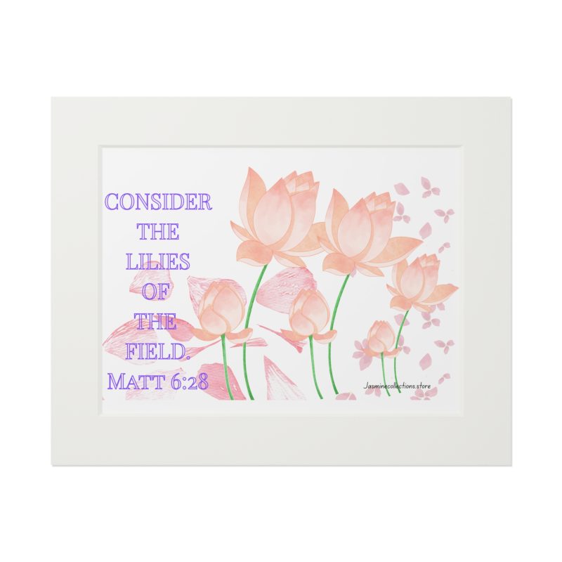Fine Art Print — "Consider the Lilies of the Field" Floral Matthew 6:28 Passepartout